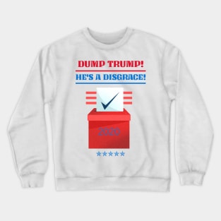 Dump Trump! He's a Disgrace! Crewneck Sweatshirt